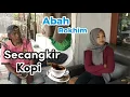 SECANGKIR KOPI. ( jhonny Iskandar ). cover dangdut by Abah Rokhim.