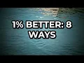 8 Ways The 1 Better Rule Changes Everything