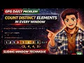 Count Distinct Elements in Every Window GFG POTD Sliding Window Java