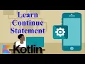 Kotlin Android Tutorial - Learn Continue Statement In Kotlin