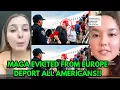 AMERlCAN MAGA Driven 0ut of EUR0PEAN Countries This is WHY