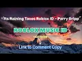 Its Raining Tacos Roblox ID - Parry Gripp