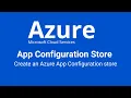 Azure - How to Use Azure App Configuration Store