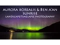 Aurora Time Lapse \u0026 Ben A'an Sunrise Photogrpahy Trip