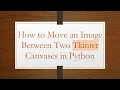 How to Move an Image Between Two Tkinter Canvases in Python