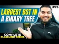 Lecture 73 Largest BST in a Binary Tree C Placement Series