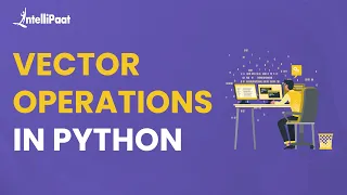 Introduction To Vector Using Python Vectors In Python Vector Operations In Python Intellipaat