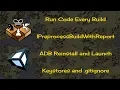 Unity3D - Run Code Every Build ADB Scripts Build Processes