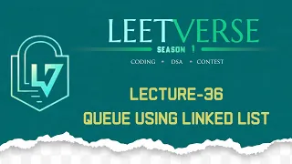 Lecture 36 Queue Implementation Using Linked List DSA Practice