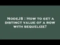 NodeJS How to get a distinct value of a row with sequelize