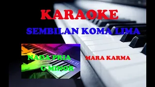 Download Sembilan Koma Lima Mara karma|Karaoke Nada Pria MP3