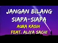Download Lagu Aura Kasih - Jangan Bilang Siapa-Siapa feat. Aliya Sachi (Lirik)