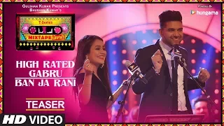 T-Series Mixtape Punjabi: High Rated Gabru/Ban Ja Rani (Teaser) | Neha Kakkar & Guru Randhawa