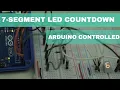 Seven Segment LED Count Down Timer Using Arduino
