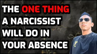The ONE THING A Narcissist Will Do In Your Absence