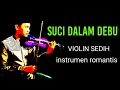 Download Lagu INSTRUMEN SUCI DALAM DEBU | (BIOLA SEDIH)