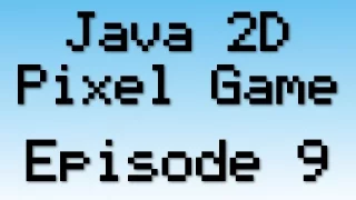 Java 2D Pixel Game Tutorial - Episode 9