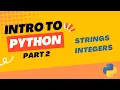 Intro To Python Part 2 Strings and Integers