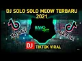 Download Lagu DJ SOLO SOLO MEOW FULL BASS SLOW🎶🎤DJ TIKTOK VIRAL TERBARU 2021