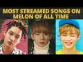 Download Lagu MOST STREAMED SONGS ON MELON OF ALL TIME