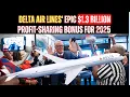 Things You Need to Know About Delta s 1 3 Billion Profit-Sharing BONUS for 2025