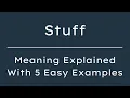 What Does Stuff Mean Stuff Meaning in English With 5 Example Sentences