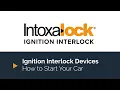 How to Start Your Vehicle With Intoxalock