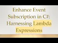 Enhance Event Subscription in C Harnessing Lambda Expressions
