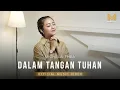 Download Lagu DALAM TANGAN TUHAN - MICHELA THEA (OFFICIAL MUSIC VIDEO) | MIGHTY MUSIC