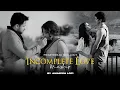 Download Lagu Incomplete Love Mashup | Heartbreak Memories | Nonstop Jukebox | Animesh Lofi | Chillout Mix