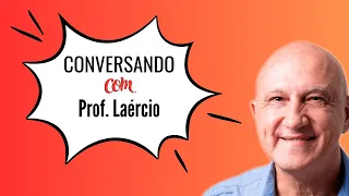 Conversando com Professor Laércio - 11/11/2024