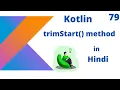 Kotlin trimStart method in hindi part - 79