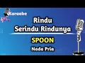 Download Lagu Rindu Serindu Rindunya - Spoon (Karaoke Version) Nada Pria