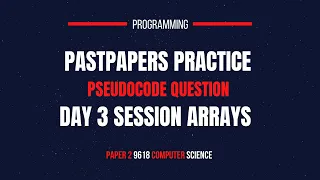 Past Papers Practice Question 9618 Pseudocode Questions Array Day 3