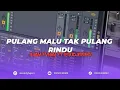 Download Lagu DJ PULANG MALU TAK PULANG RINDU - PRODJIRRMX FT @HamX7teen