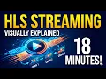 HLS Streaming Explained Visually in 18 Minutes