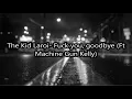 The Kid Laroi- Fuck you, goodbye (Ft Machine Gun Kelly)