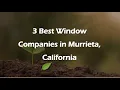 3 Best Window Companies in Murrieta California Window Installation