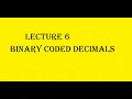 Lecture 6 Binary Coded Decimal BCD Numbers