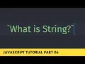 What is String in Brief JavaScript Tutorial Part - 06