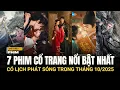 Download Lagu 7 PHIM CỔ TRANG ĐÁNG CHÚ Ý NHẤT ĐANG VÀ SẮP LÊN SÓNG TRONG THÁNG 10/2025 ?