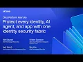 Keynote Protect every identity AI agent and app with one identity security fabric Oktane 2025