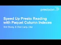 Speed Up Presto Reading with Paquet Column Indexes - Xinli Shang Chen Liang Uber