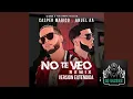 Casper Mágico & Anuel AA - No Te Veo Remix (Versión Extendida) (AUDIO)
