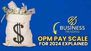 OPM Pay Scale for 2024 Explained