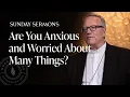 Are You Anxious and Worried About Many Things - Bishop Barron s Sunday Sermon