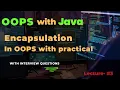 Lecture - 3 Understanding Encapsulation in OOPS with practicals Data Security in OOPS