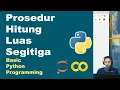 Prosedur Hitung Luas Segitiga Basic Python Pemrograman Dasar Python Part 28