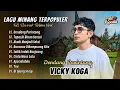 Download Lagu VICKY KOGA - DENDANG PARINTANG | TAPACIK DINAN SANSAI | AKAIK MANJADI SAKSI || LAGU MINANG TERBARU