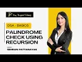 Lecture 30 - Palindrome check using recursion DSA Basics For Beginners Placement Course